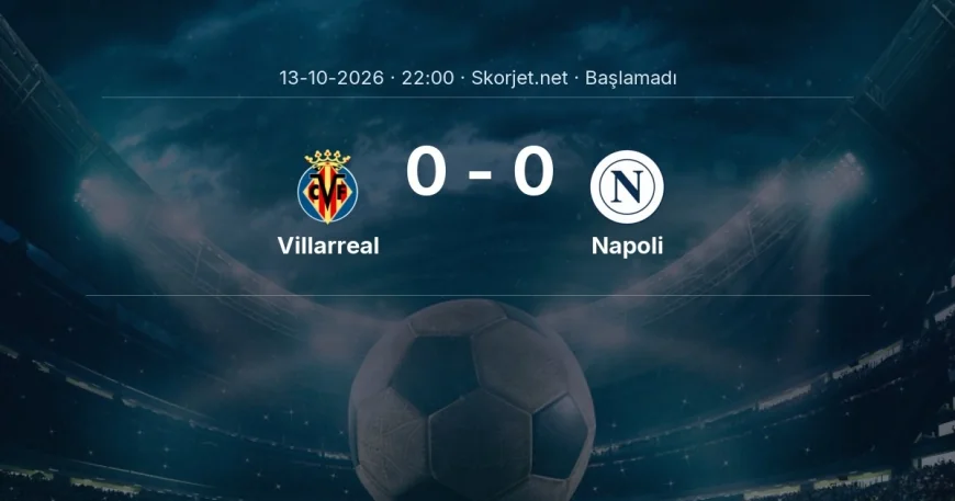 Villarreal - Napoli muhtemel ilk 11'ler | Şampiyonlar Ligi