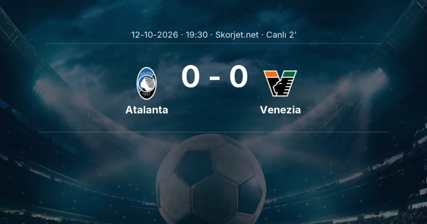 MAÇ BAŞLADI | Atalanta - Venezia
