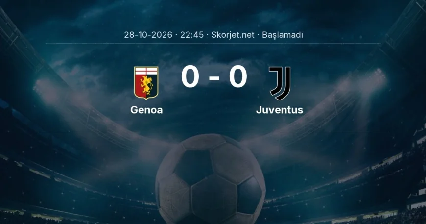 Serie A: Genoa - Juventus kadro ve maç öncesi