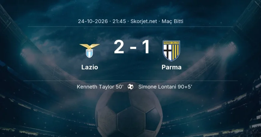 Serie A | Lazio 2-1 Parma sonucu
