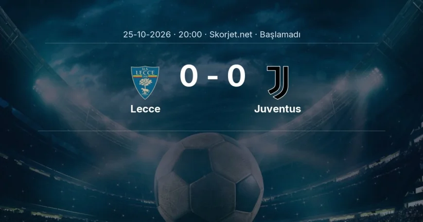 Serie A: Lecce - Juventus kadro ve maç öncesi