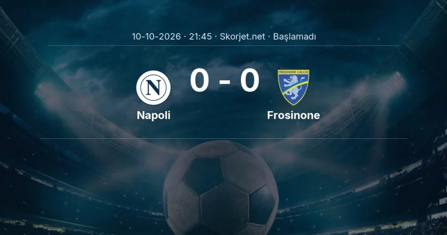 Napoli - Frosinone maçı ne zaman, saat kaçta? | Serie A