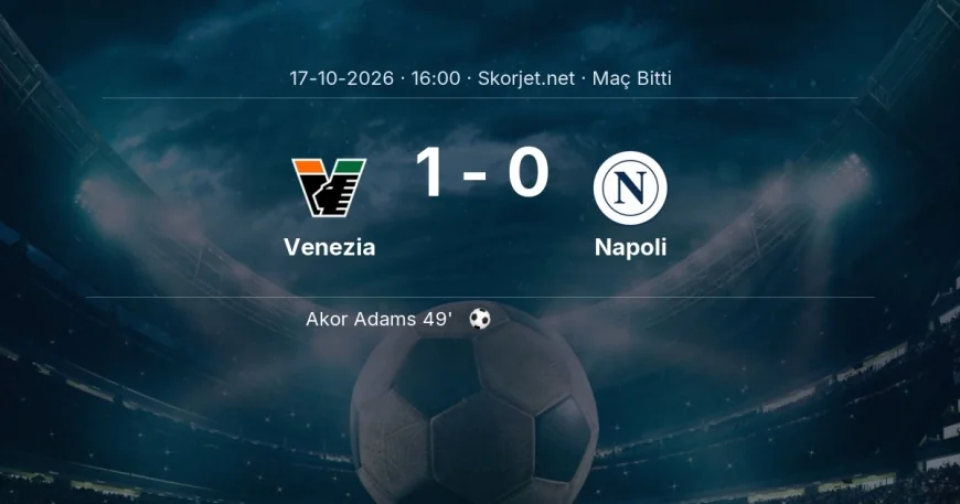 Serie A | Venezia 1-0 Napoli sonucu