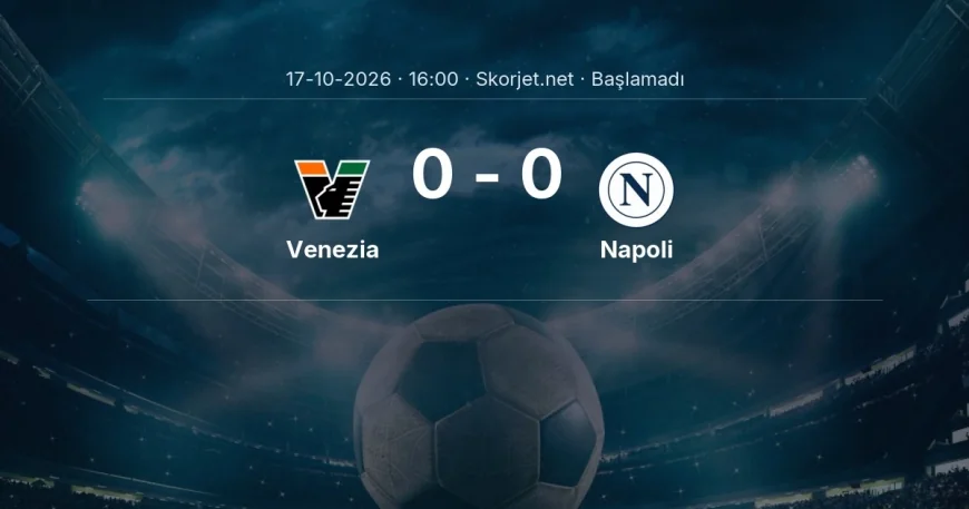 Venezia - Napoli maçı ne zaman, saat kaçta? | Serie A