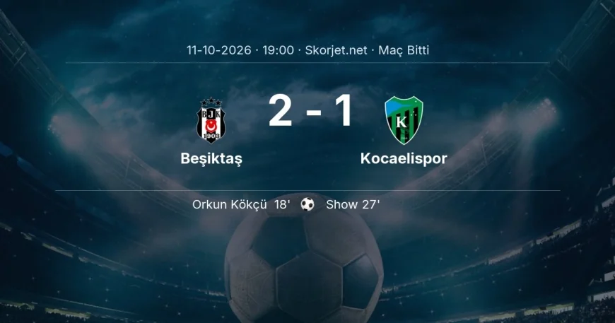 Süper Lig | Beşiktaş 2-1 Kocaelispor sonucu