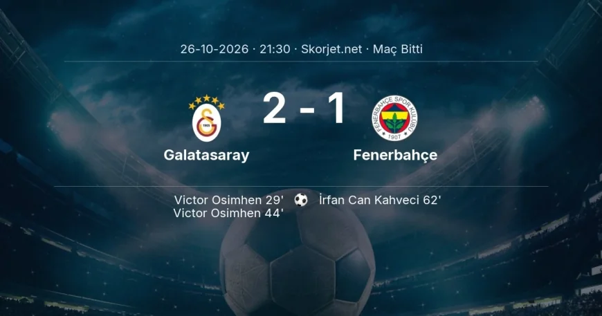 Maç sonucu: Galatasaray 2-1 Fenerbahçe | Süper Lig