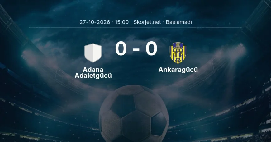 Adana Adaletgücü - Ankaragücü maçı ne zaman, saat kaçta? | Türkiye Kupası