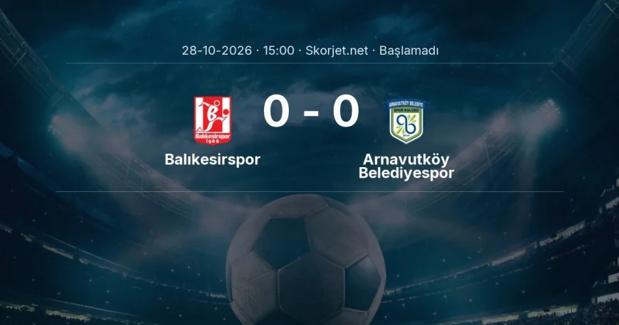 Türkiye Kupası: Balıkesirspor - Arnavutköy Belediyespor maç bilgileri