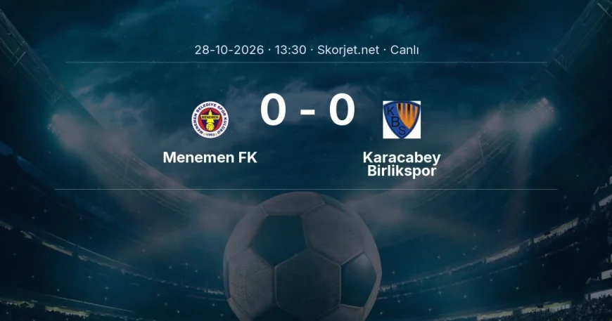 MAÇ BAŞLADI | Menemen FK - Karacabey Birlikspor