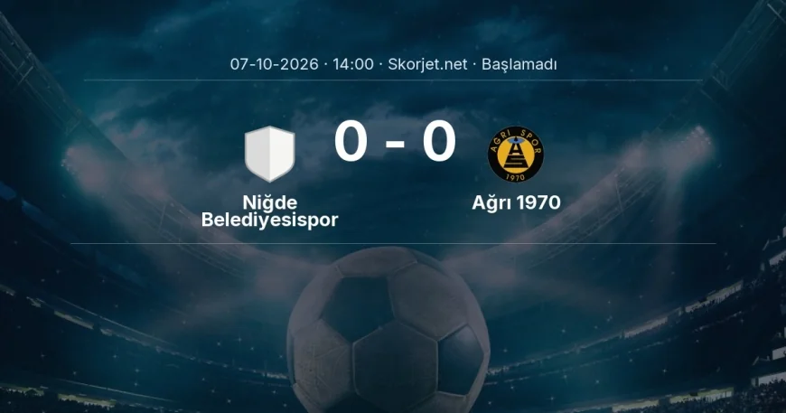 Niğde Belediyesispor - Ağrı 1970 maçı ne zaman, saat kaçta? | Türkiye Kupası