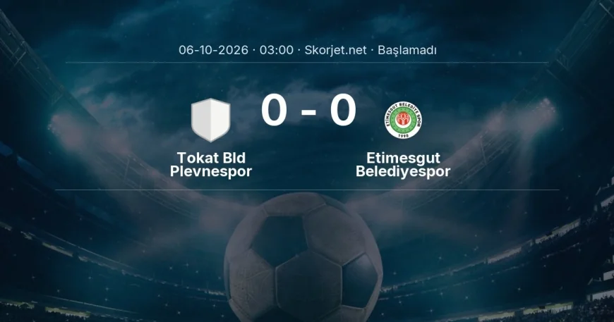 Türkiye Kupası: Tokat Bld Plevnespor - Etimesgut Belediyespor maç bilgileri